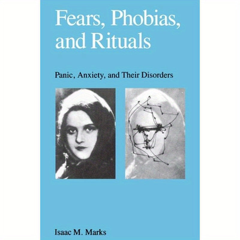 Fears, Phobias and Rituals: Panic, Anxiety, and Their Disorders
