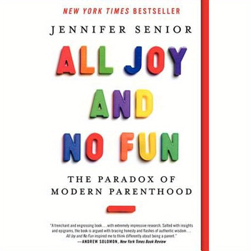 All Joy and No Fun: The Paradox of Modern Parenthood