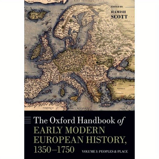 The Oxford Handbook of Early Modern European History, 1350-1750: Volume I: Peoples and Place