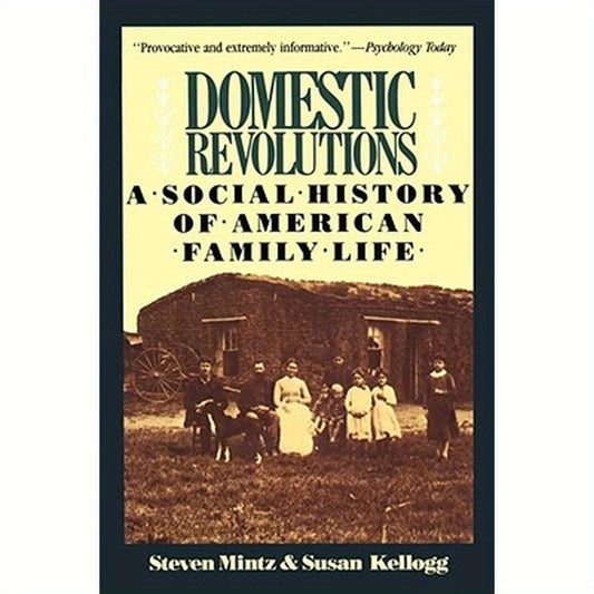 Domestic Revolutions: A Social History of American Family Life