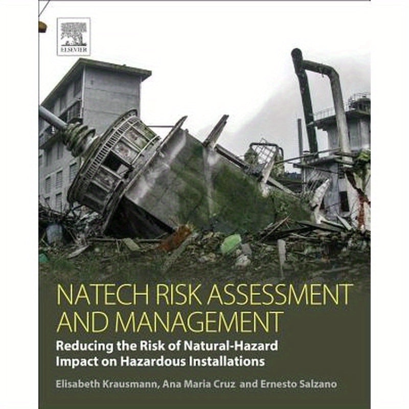 Natech Risk Assessment and Management: Reducing the Risk of Natural-Hazard Impact on Hazardous Installations