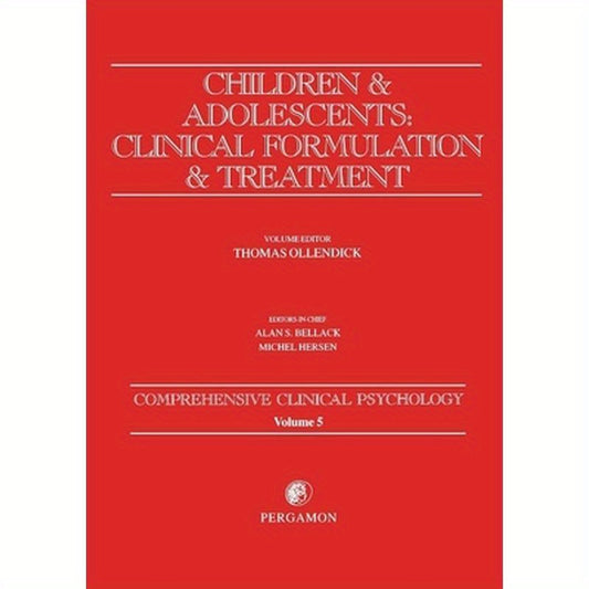 Children and Adolescents: Clinical Formulation and Treatment: Comprehensive Clinical Psychology, Volume 5