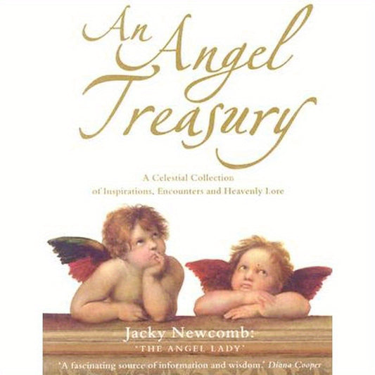 An Angel Treasury: A Celestial Collection of Inspirations, Encounters and Heavenly Lore