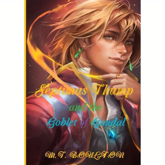 Septimus Thump and the Goblet of Gondal