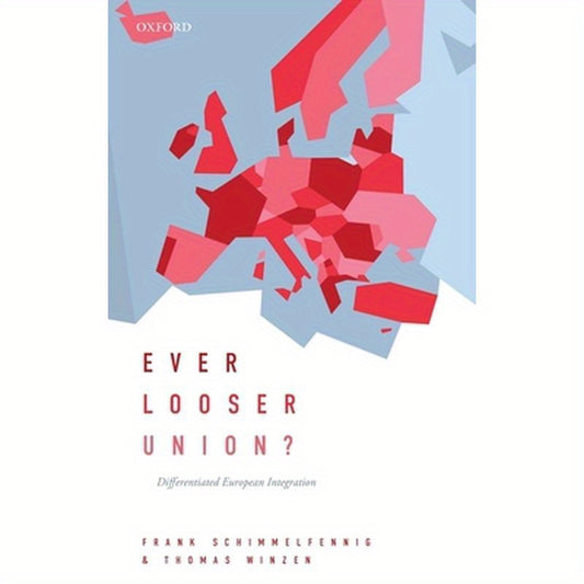 Ever Looser Union?: Differentiated European Integration