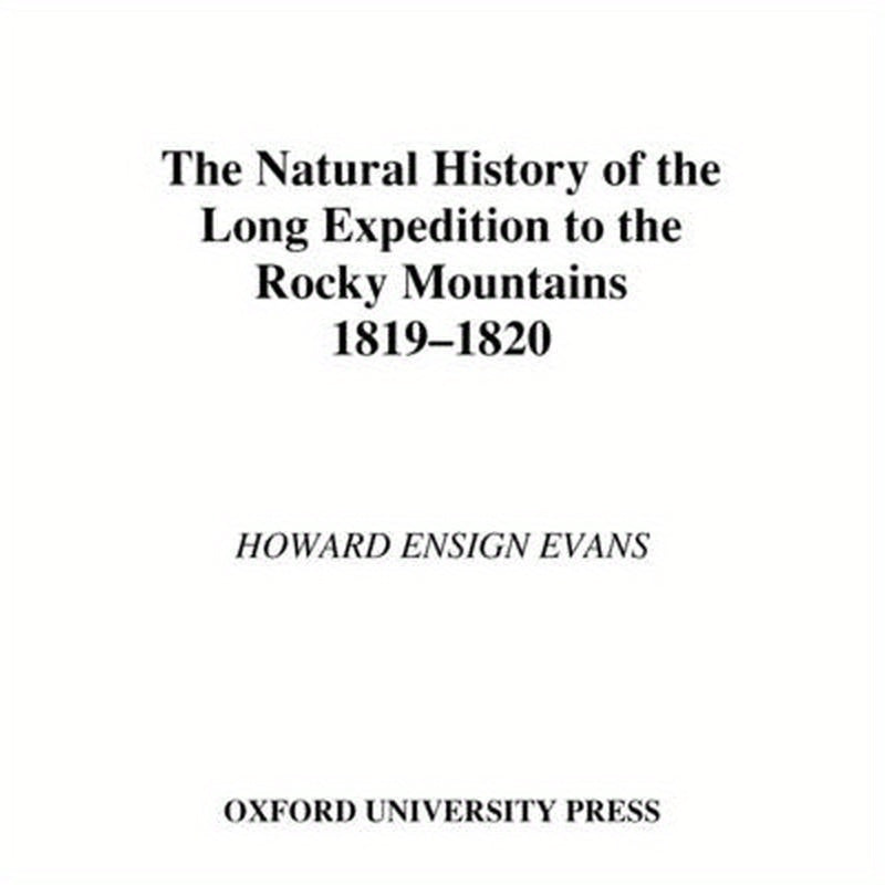 The Natural History of the Long Expedition to the Rocky Mountains, 1819-1820