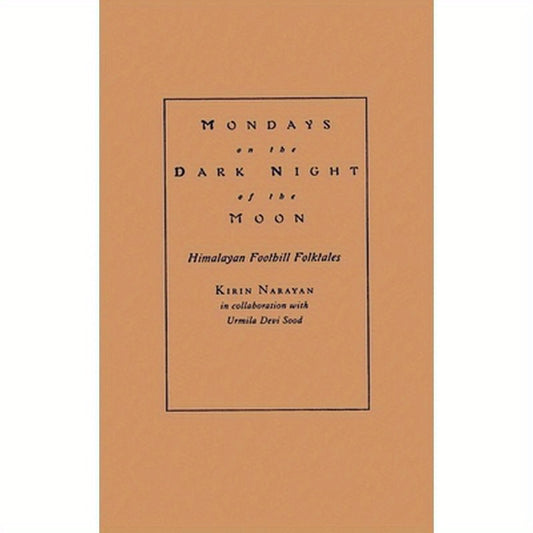 Mondays on the Dark Night of the Moon: Himalayan Foothill Folktales