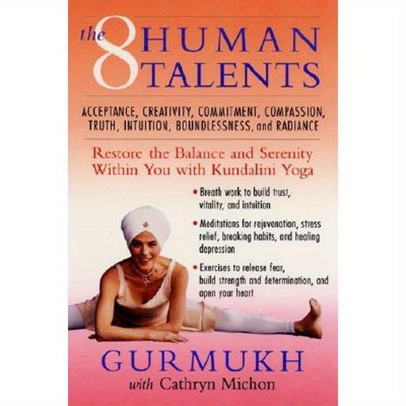 The Eight Human Talents: Restore the Balance and Serenity Within You with Kundalini Yoga
