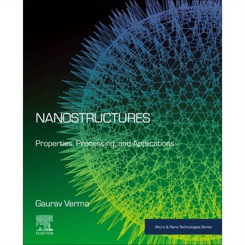 Nanostructures: Properties, Processing, and Applications