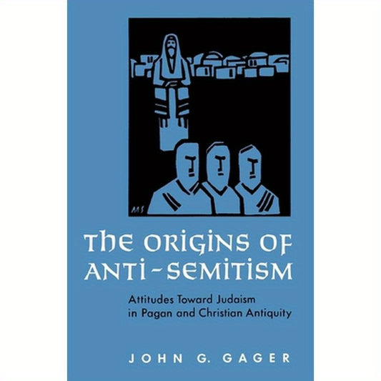 The Origins of Anti-Semitism: Attitudes Toward Judaism in Pagan and Christian Antiquity