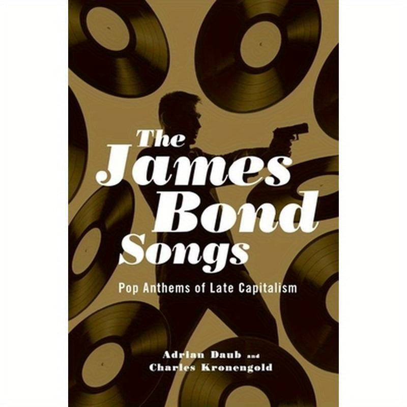 James Bond Songs: Pop Anthems of Late Capitalism