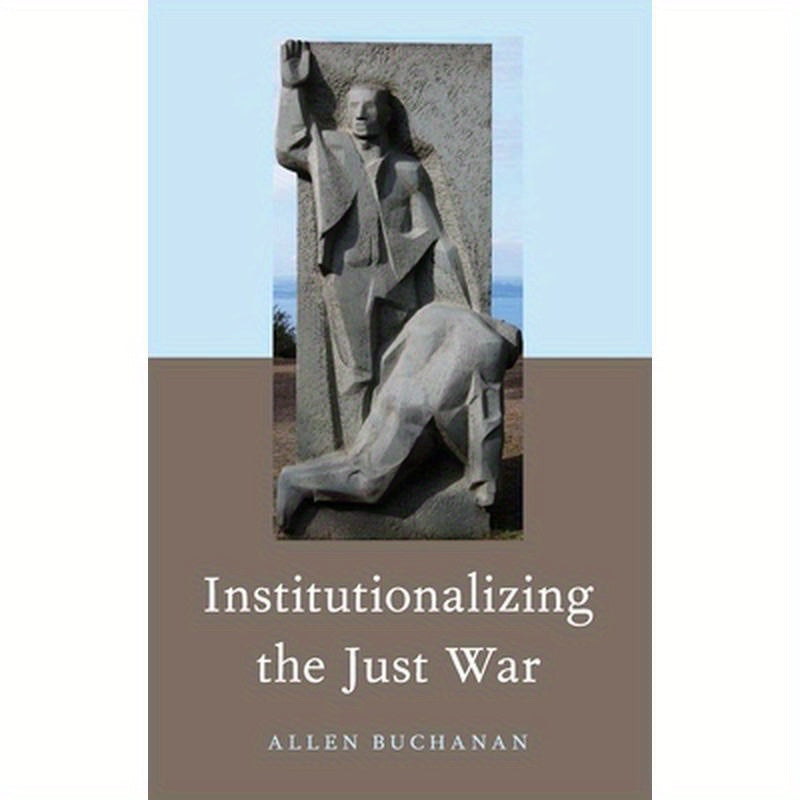 Institutionalizing the Just War