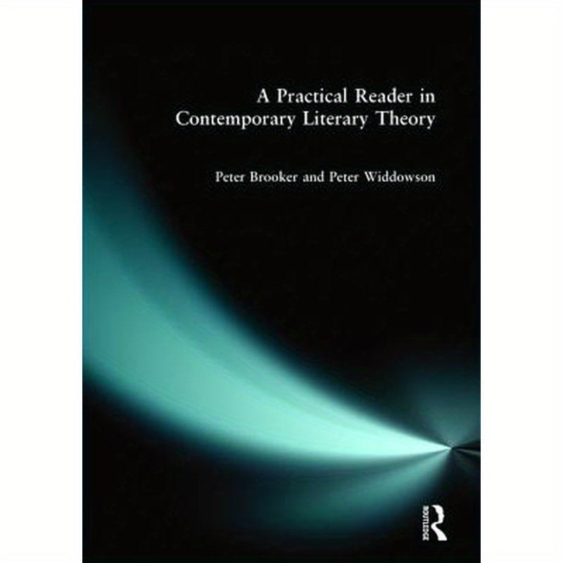 A Practical Reader in Contemporary Literary Theory