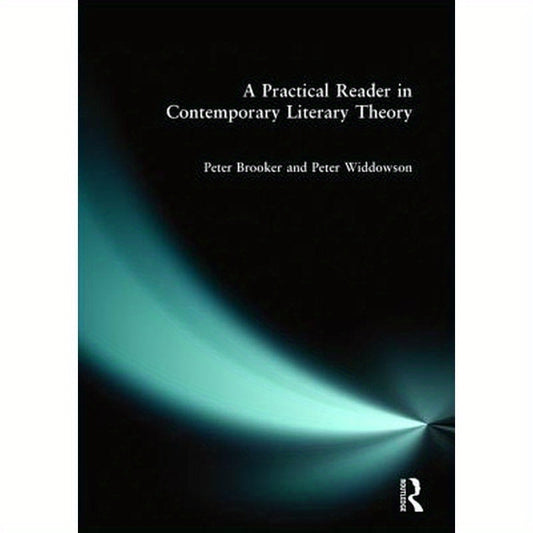 A Practical Reader in Contemporary Literary Theory