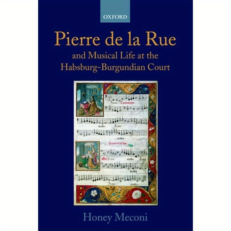 Pierre de La Rue and Musical Life at the Habsburg-Burgundian Court