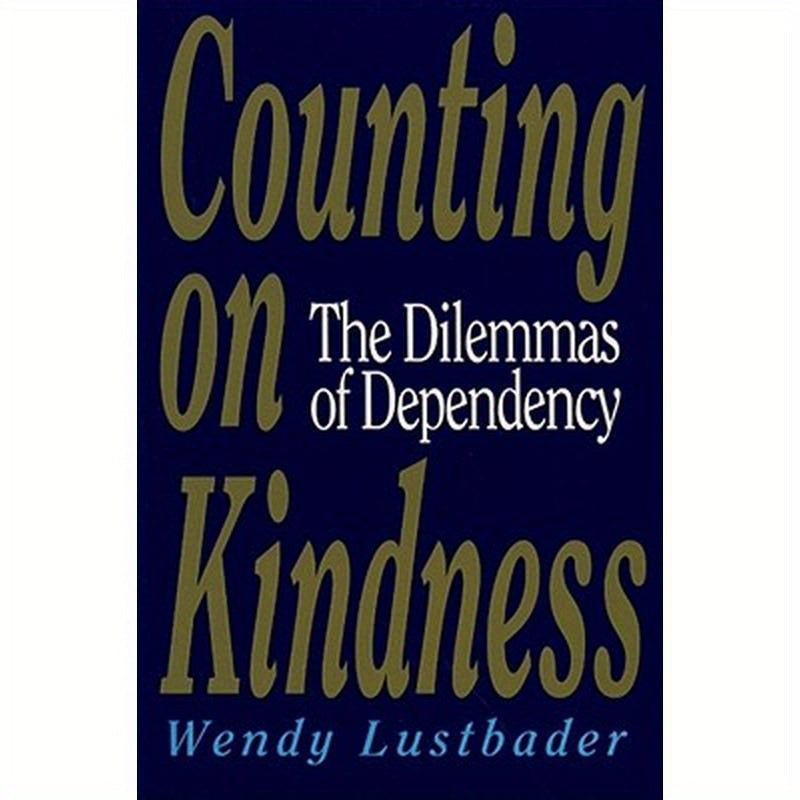 Counting on Kindness: The Dilemmas of Dependency