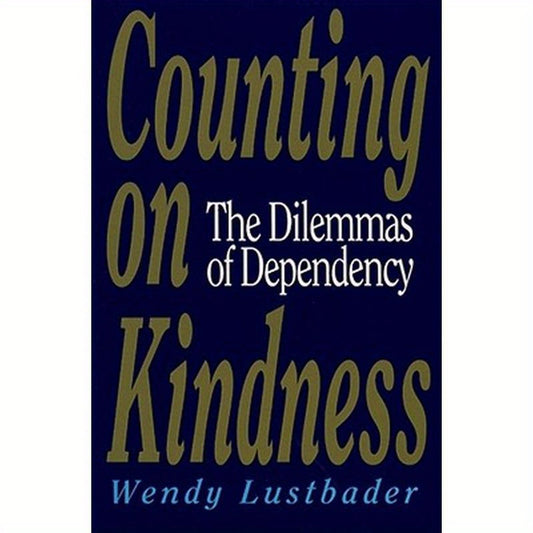 Counting on Kindness: The Dilemmas of Dependency