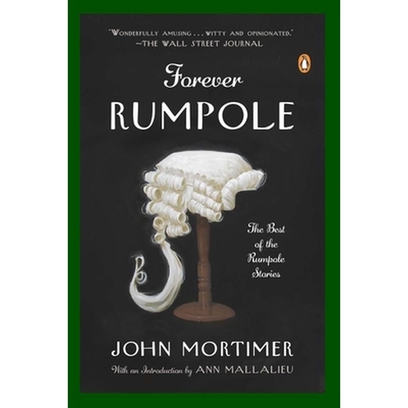 Forever Rumpole: The Best of the Rumpole Stories