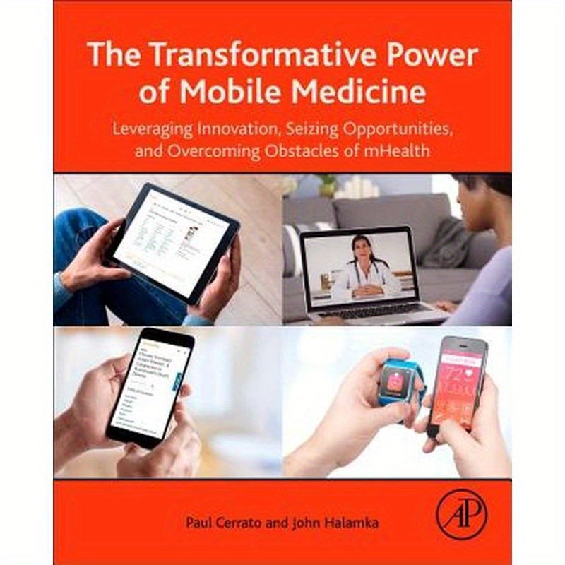 The Transformative Power of Mobile Medicine: Leveraging Innovation, Seizing Opportunities and Overcoming Obstacles of Mhealth