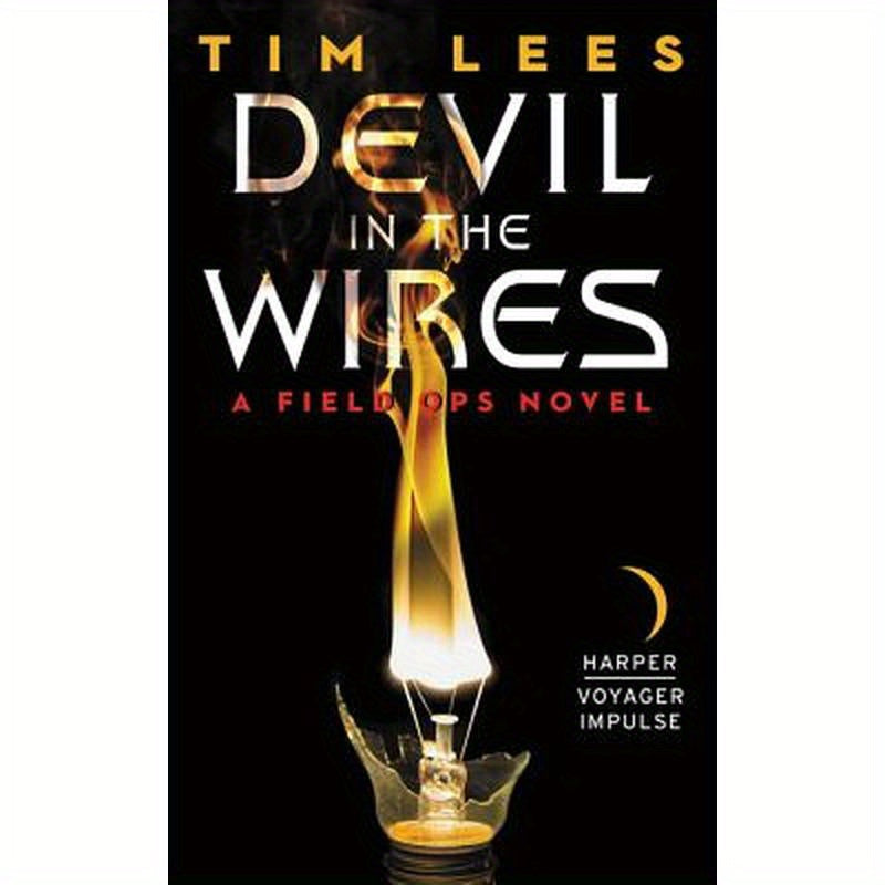 Devil in the Wires: A Field Ops Novel