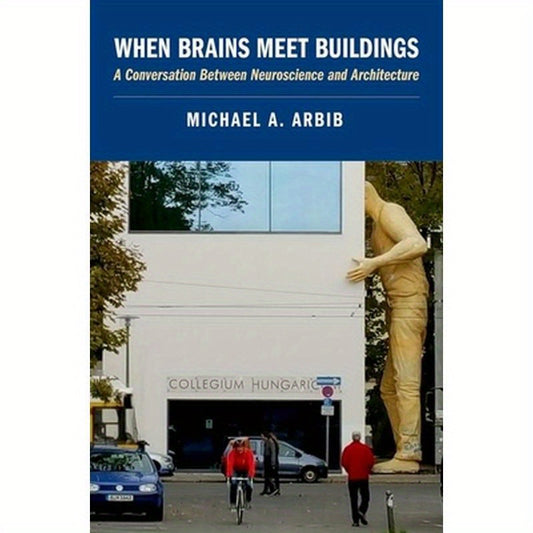 When Brains Meet Buildings: A Conversation Between Neuroscience and Architecture