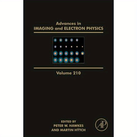Advances in Imaging and Electron Physics: Volume 210