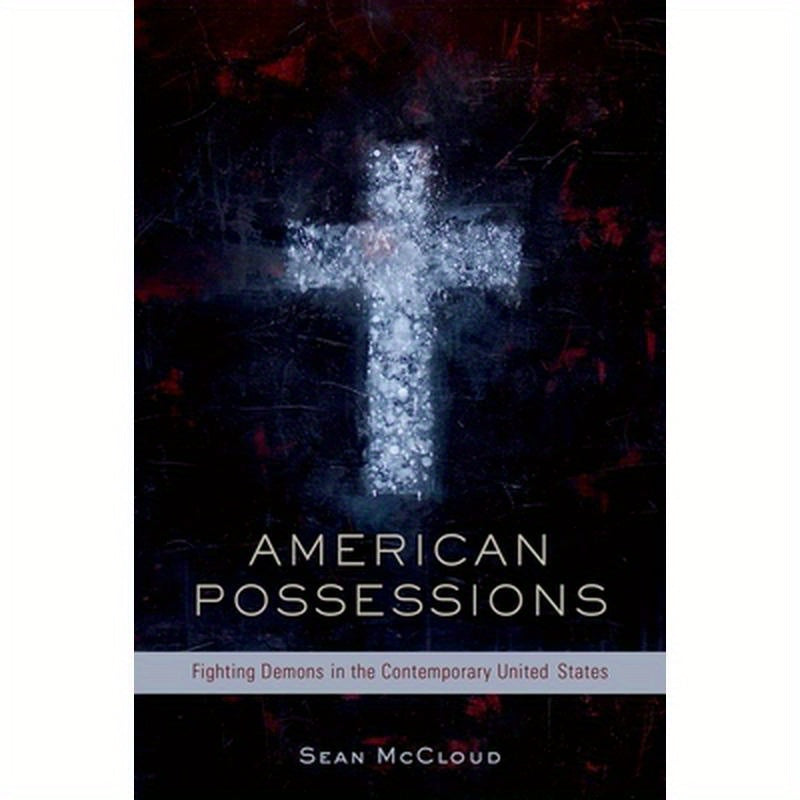 American Possessions: Fighting Demons in the Contemporary United States