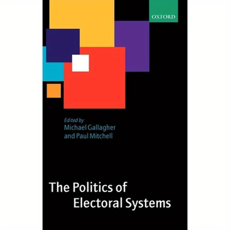 The Politics of Electoral Systems