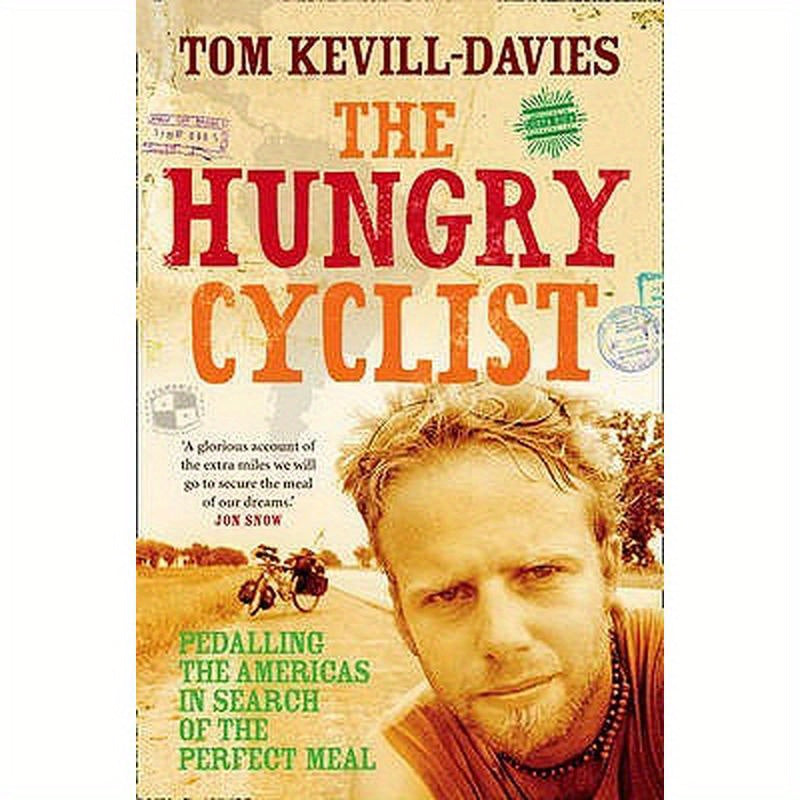 The Hungry Cyclist: Pedalling the Americas in Search of the Perfect Meal