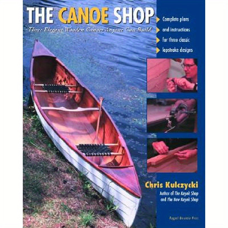 The Canoe Shop: Three Elegant Wooden Canoes Anyone Can Build