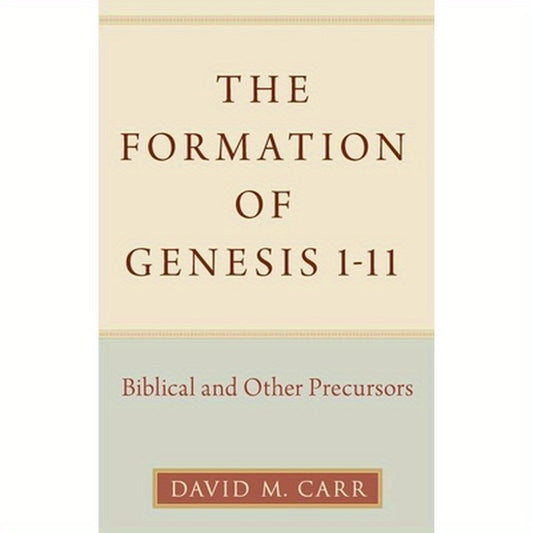 Formation of Genesis 1-11: Biblical and Other Precursors
