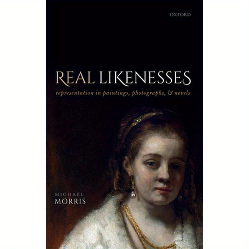 Real Likenesses: Representation in Paintings, Photographs, and Novels