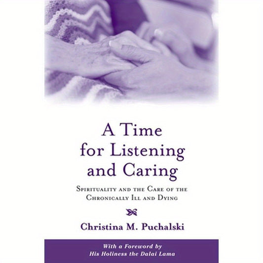 A Time for Listening and Caring: Spirituality and the Care of the Chronically Ill and Dying