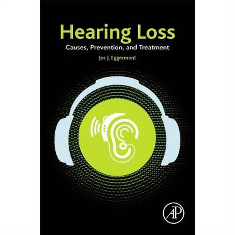 Hearing Loss: Causes, Prevention, and Treatment