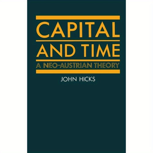 Capital and Time: A Neo-Austrian Theory