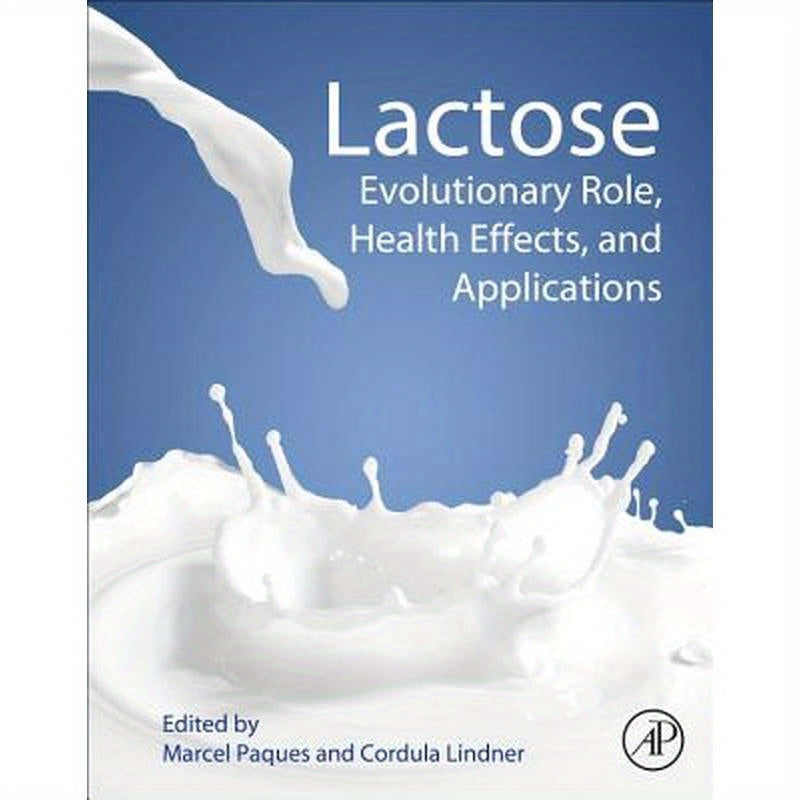 Lactose: Evolutionary Role, Health Effects, and Applications