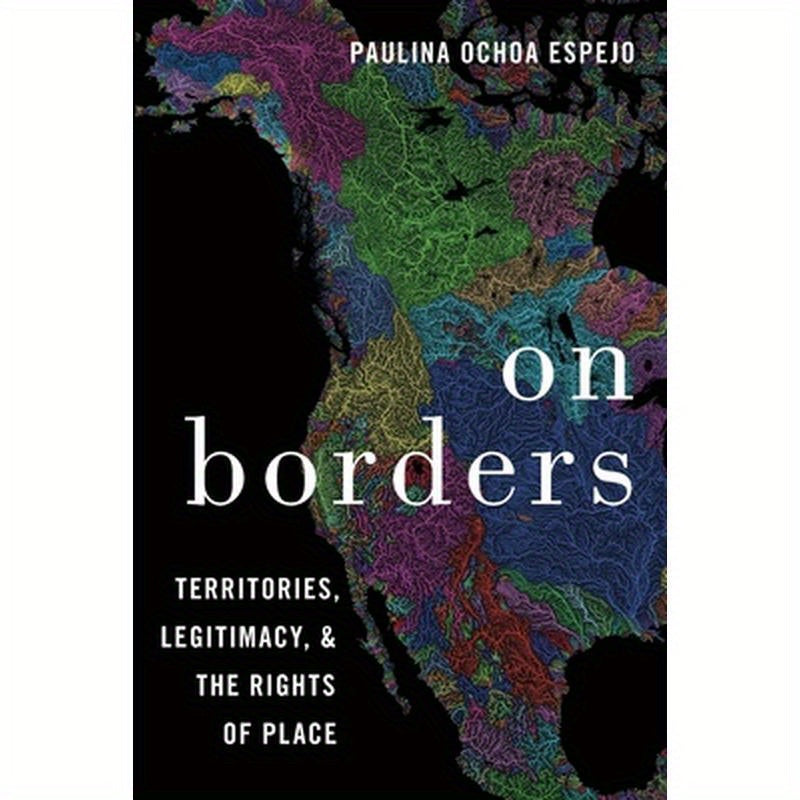 On Borders: Territories, Legitimacy, and the Rights of Place