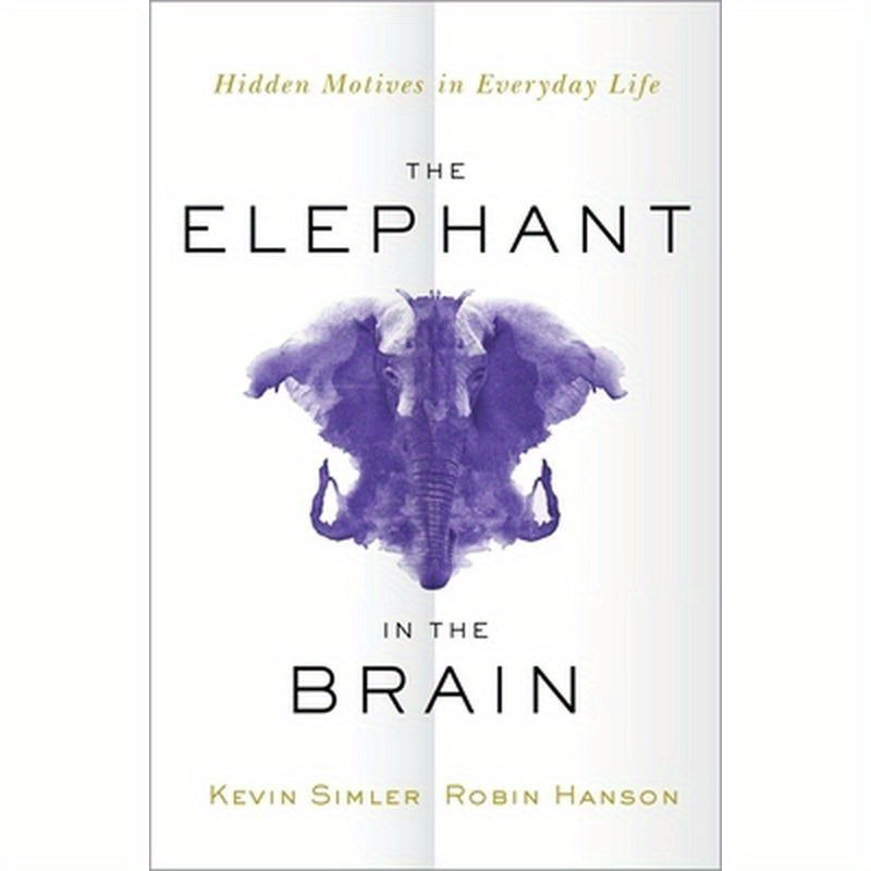 The Elephant in the Brain: Hidden Motives in Everyday Life