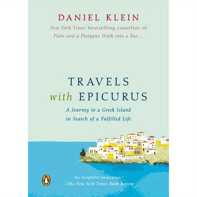 Travels with Epicurus: A Journey to a Greek Island in Search of a Fulfilled Life