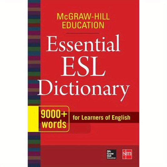 McGraw-Hill Education Essential ESL Dictionary: 9,000+ Words for Learners of English