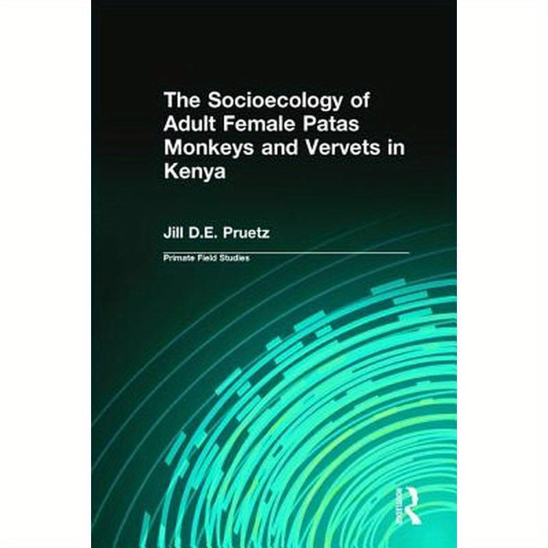 The Socioecology of Adult Female Patas Monkeys and Vervets in Kenya