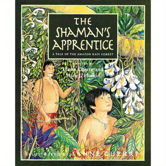 The Shaman's Apprentice: A Tale of the Amazon Rain Forest