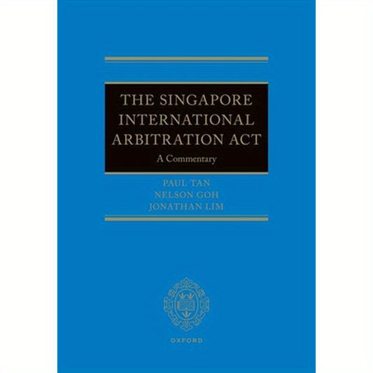 The Singapore International Arbitration ACT: A Commentary