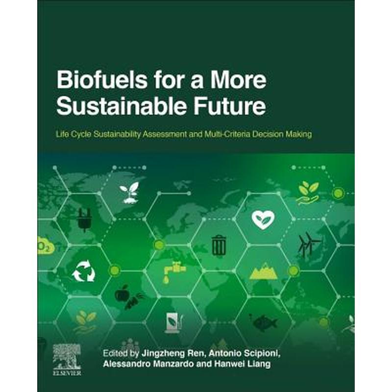 Biofuels for a More Sustainable Future: Life Cycle Sustainability Assessment and Multi-Criteria Decision Making