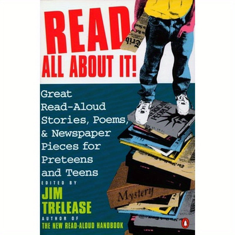 Read All about It!: Great Read-Aloud Stories, Poems, and Newspaper Pieces for Preteens and Teens