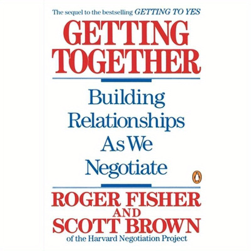 Getting Together: Building Relationships as We Negotiate