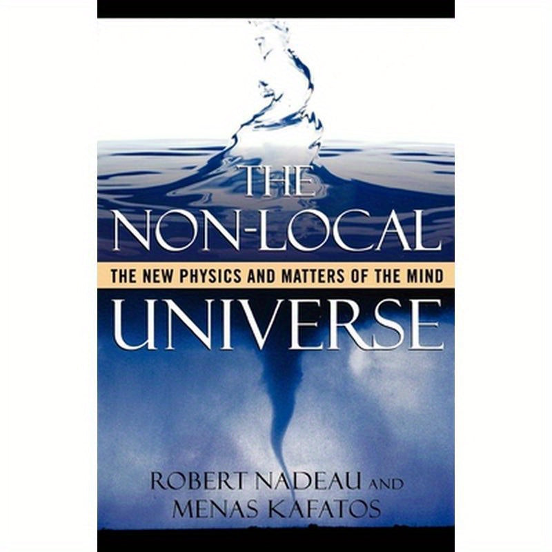 The Non-Local Universe: The New Physics and Matters of the Mind