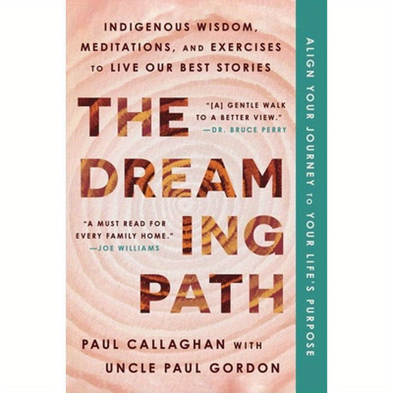 The Dreaming Path: Indigenous Wisdom, Meditations, and Exercises to Live Our Best Stories