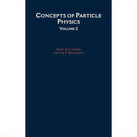 Concepts of Particle Physics: Volume II