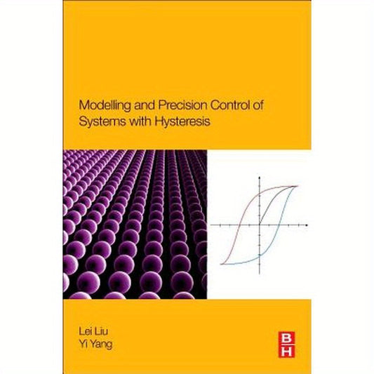 Modeling and Precision Control of Systems with Hysteresis